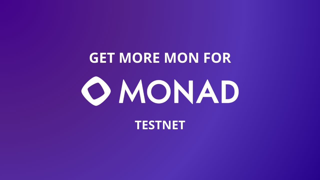 How to get more MON Tokens for Monad Testnet